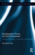 Development, Power, and the Environment: Neoliberal Paradox in the Age of Vulnerability