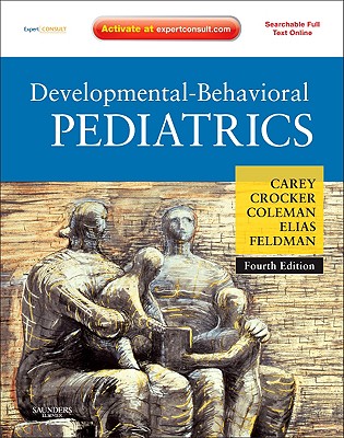 Developmental-Behavioral Pediatrics: Expert Consult - Online and Print - Carey, William B, MD, and Crocker, Allen C, MD, and Elias, Ellen Roy, MD
