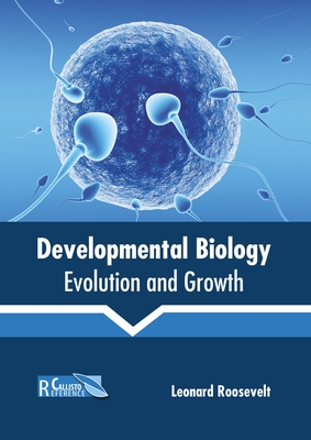 Developmental Biology: Evolution and Growth - Roosevelt, Leonard (Editor)