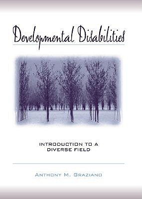 Developmental Disabilities: Introduction to a Diverse Field - Graziano, Anthony