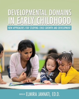 Developmental Domains in Early Childhood: New Approaches for Studying Child Growth and Development - Jannati, Elmira (Editor)