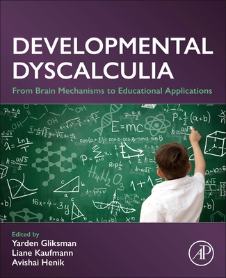Developmental Dyscalculia: From Brain Mechanisms to Educational Applications - Gliksman, Yarden (Editor), and Kaufmann, Liane (Editor), and Henik, Avishai (Editor)