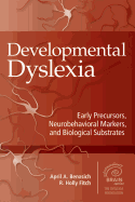 Developmental Dyslexia: Early Precursors, Neurobehavioral Markers, and Biological Substrates