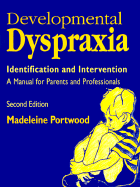 Developmental Dyspraxia: Identification and Intervention - A Manual for Parents and Professionals