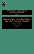 Developmental Entrepreneurship: Adversity, Risk, and Isolation