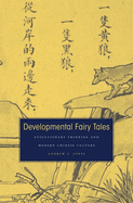 Developmental Fairy Tales: Evolutionary Thinking and Modern Chinese Culture