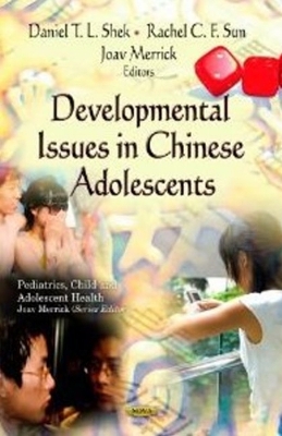 Developmental Issues in Chinese Adolescents - Shek, Daniel T L, and Sun, Rachel C F, and Merrick, Joav