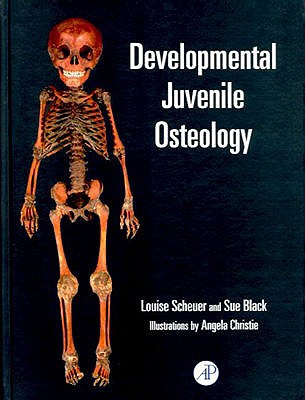 Developmental Juvenile Osteology - Cunningham, Craig, and Scheuer, Louise, and Black, Sue