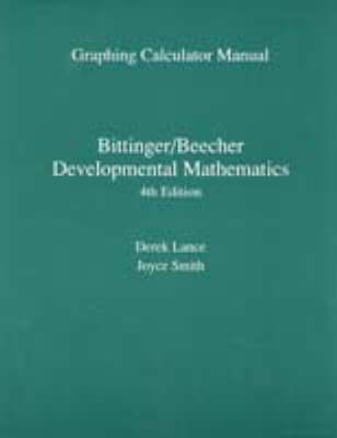 Developmental Mathematics Graphing Calculator Lab Manual - Bittinger, Marvin, and Lance, Derek
