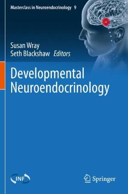 Developmental Neuroendocrinology - Wray, Susan (Editor), and Blackshaw, Seth (Editor)