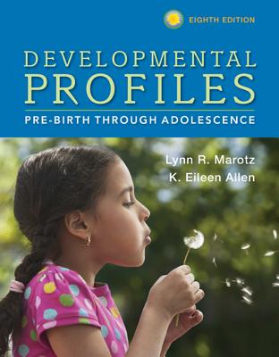 Developmental Profiles: Pre-Birth Through Adolescence - Marotz, Lynn, and Allen, K.