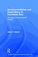 Developmentalism and Dependency in Southeast Asia: The Case of the Automotive Industry