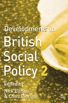 Developments in British Social Policy - Ellison, Nick, and Pierson, Chris