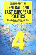 Developments in Central and East European Politics 4 - White, Stephen, Dr. (Editor), and Batt, Judy (Editor), and Lewis, Paul G (Editor)