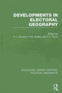 Developments in Electoral Geography (Routledge Library Editions: Political Geography)