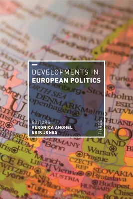 Developments in European Politics 3 - Anghel, Veronica (Editor), and Jones, Erik (Editor)