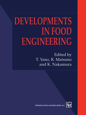 Developments in Food Engineering: Proceedings of the 6th International Congress on Engineering and Food - Nakamura, T. Yano, R. Matsuno and K.