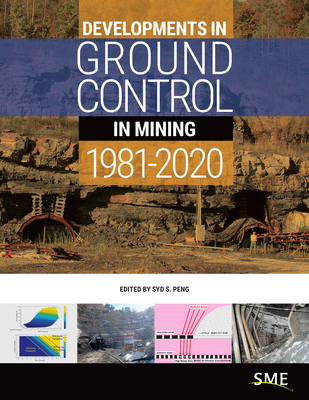 Developments in Ground Control in Mining: 1981-2020 - Peng, Syd S. (Editor)