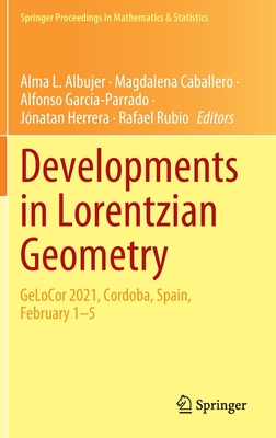 Developments in Lorentzian Geometry: GeLoCor 2021, Cordoba, Spain, February 1-5 - Albujer, Alma L. (Editor), and Caballero, Magdalena (Editor), and Garca-Parrado, Alfonso (Editor)