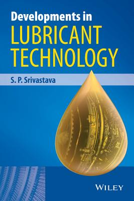 Developments in Lubricant Technology - Srivastava, S P