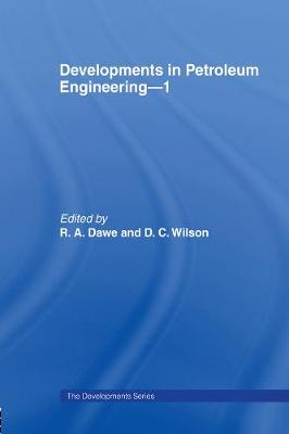 Developments in Petroleum Engineering 1 - Dawe, R.A., and Wilson, D.C.