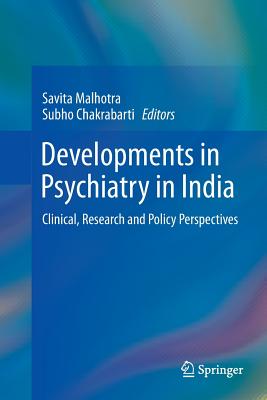 Developments in Psychiatry in India: Clinical, Research and Policy Perspectives - Malhotra, Savita (Editor), and Chakrabarti, Subho (Editor)