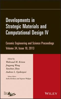 Developments in Strategic Materials and Computational Design IV, Volume 34, Issue 10 - Kriven, Waltraud M (Editor), and Wang, Jingyang (Editor), and Zhou, Yanchun (Editor)