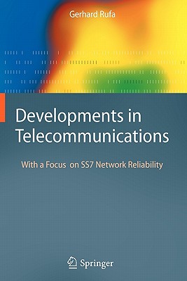 Developments in Telecommunications: With a Focus on SS7 Network Reliability - Rufa, Gerhard