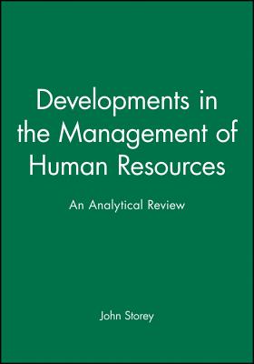 Developments in the Management of Human Resources: An Analytical Review - Storey, John