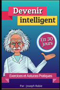 Devenir intelligent En 30 jours: Exercices et Astuces pratiques