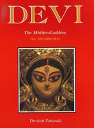 Devi, the Mother-Goddess: An Introduction - Pattanaik, Devdutt