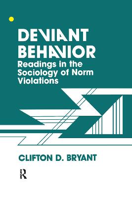 Deviant Behaviour: Readings in the Sociology of Norm Violations - Bryant, Clifton D, Dr. (Editor)