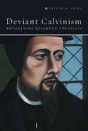 Deviant Calvinism: Broadening Reformed Theology