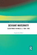 Deviant Maternity: Illegitimacy in Wales, c. 1680-1800