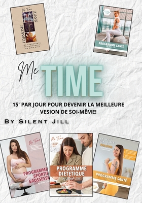 Deviens la Meilleure Version de Toi: Les 5 Programmes Me Time: Transforme ta vie en 15 minutes par jour, sans ?quipement - de Vrye, Lo?c, and Jill, Silent