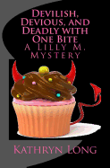 Devilish, Devious, and Deadly with One Bite: A Lilly M. Mystery