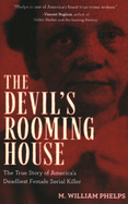 Devil's Rooming House: The True Story of America's Deadliest Female Serial Killer