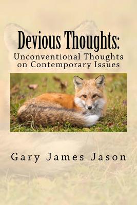 Devious Thoughts: Unconventional Thoughts on Contemporary Issues - Jason, Gary James