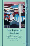 Devolutionary Readings: English-Language Poetry and Contemporary Wales