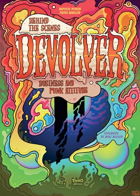 Devolver: Behind the Scenes: Business and Punk Attitude - Peyron, Baptiste, and Maugein, Pierre, and Wilson, Mike (Foreword by)