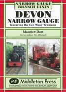 Devon Narrow Gauge: Featuring the Lee Moor Tramway