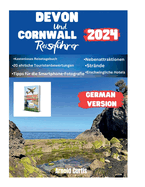 Devon und Cornwall Reisef?hrer 2024: Enth?llung der bezaubernden K?sten S?dwestenglands