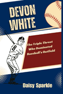 Devon White: The Triple Threat Who Dominated Baseball's Outfield