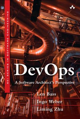 DevOps: A Software Architect's Perspective - Bass, Len, and Weber, Ingo, and Zhu, Liming