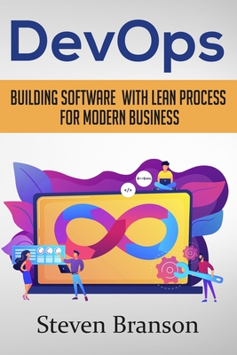 DevOps: Building Software With Lean Process For Modern Business - Branson, Steven