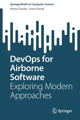 DevOps for Airborne Software: Exploring Modern Approaches - Zaeske, Wanja, and Durak, Umut