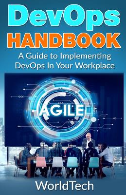 DevOps Handbook: A Guide To Implementing DevOps In Your Workplace - World, Tech