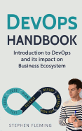Devops Handbook: Introduction to Devops and Its Impact on Business Ecosystem