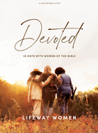 Devoted - Bible Study Book: 30 Days with Women of the Bible