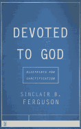 Devoted to God: Blueprints for Sanctification
